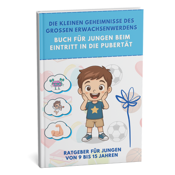 Jungen-PUBERTÄT ohne Peinlichkeit! Der Ratgeber, der alle Fragen beantwortet, die ein Junge sich nicht traut zu stellen