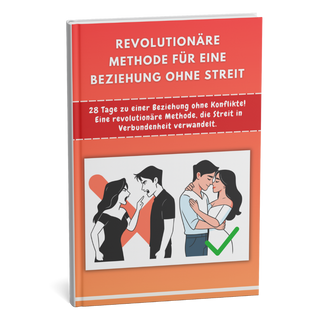 28 Tage bis zu einer Beziehung ohne Streit! Eine revolutionäre Methode, die Konflikte in Verbundenheit verwandelt – schneller, als Sie je gedacht haben! + BONUS
