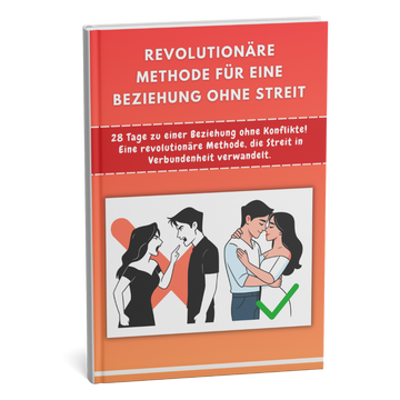28 Tage bis zu einer Beziehung ohne Streit! Eine revolutionäre Methode, die Konflikte in Verbundenheit verwandelt – schneller, als Sie je gedacht haben! + BONUS